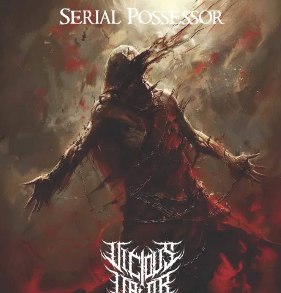 Song Review | "Serial Possessor" - Vicious Valor