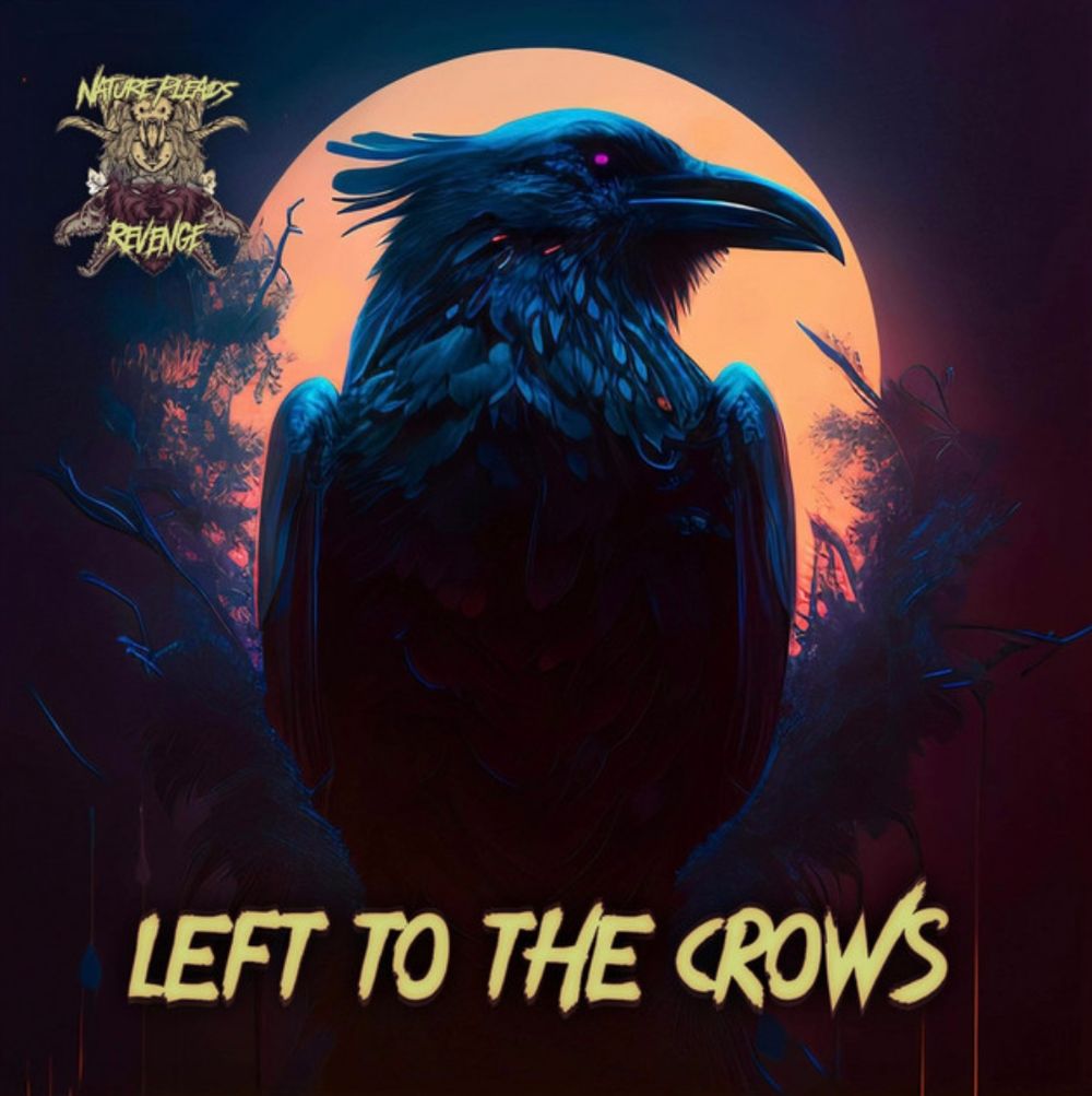 Song Review | "Left To The Crows - Nature Pleads Revenge post image